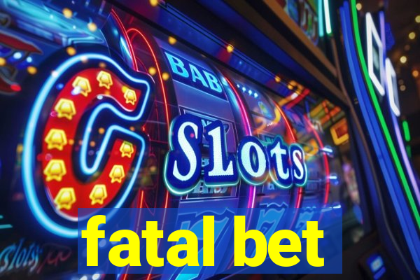 fatal bet